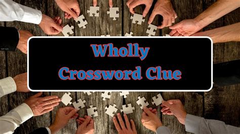 wholly committed crossword clue